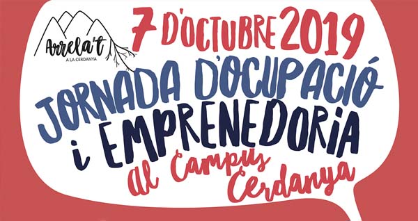 Jornada d’ocupació i emprenedoria “Arrela’t a la Cerdanya” 7 d’octubre de 2019 Puigcerdà